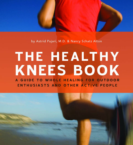 The Healthy Knees Book: A Guide to Whole Healing